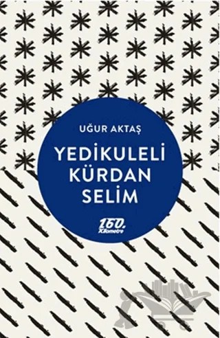 Yedikuleli Kürdan Selim – Uğur Aktaş – 160. Kilometre Yayınevi kitap kapağı