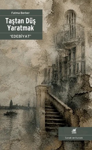 Taştan Düş Yaratmak - Edebiyat – Fatma Berber – Ayrıntı Yayınları kitap kapağı