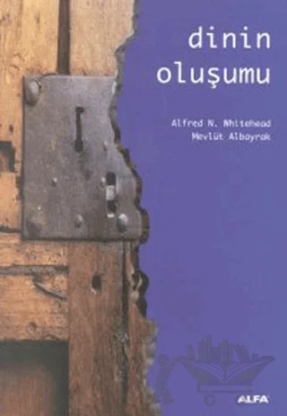 Dinin Oluşumu – Alfred North Whitehead, Mevlüt Albayrak – Alfa Yayınları kitap kapağı