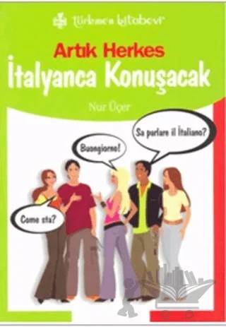 Artık Herkes İtalyanca Konuşacak – Nur Üçer – Türkmen Kitabevi kitap kapağı