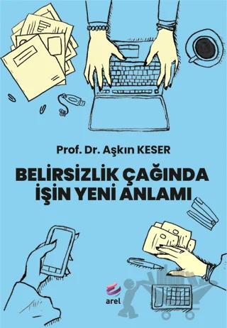Belirsizlik Çağında İşin Yeni Anlamı