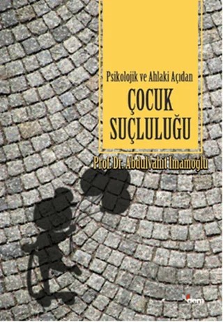 Psikolojik ve Ahlaki Açıdan Çocuk Suçluluğu – Abdulvahit İmamoğlu – Dem Yayınları kitap kapağı