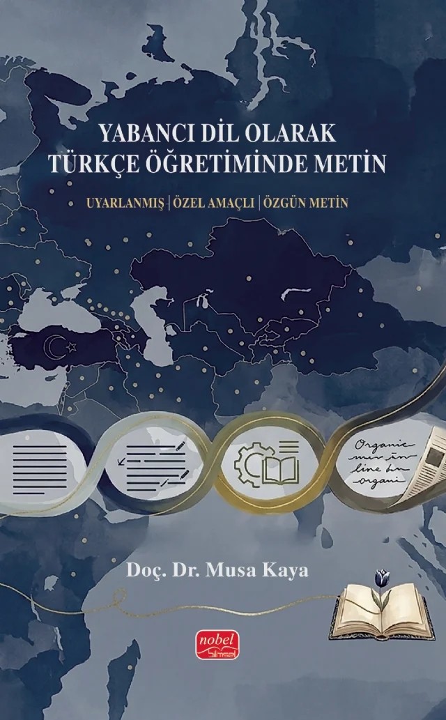 YABANCI DİL OLARAK TÜRKÇE ÖĞRETİMİNDE METİN / Uyarlanmış - Özel Amaçlı- Özgün Metin – Musa Kaya – Nobel Bilimsel Eserler kitap kapağı