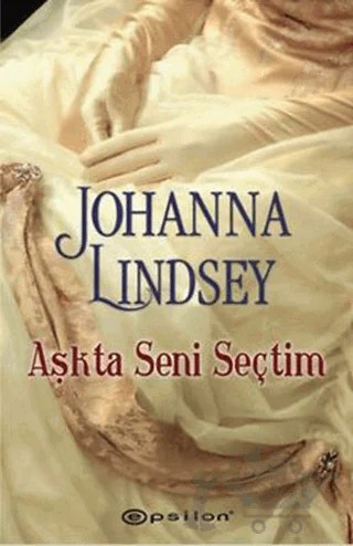 Aşkta Seni Seçtim – Johanna Lindsey – Epsilon Yayınevi kitap kapağı