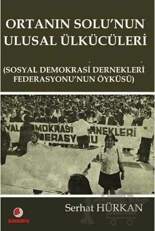 Ortanın Solu’nun Ulusal Ülkücüleri – Serhat Hürkan – Sinemis Yayınları kitap kapağı
