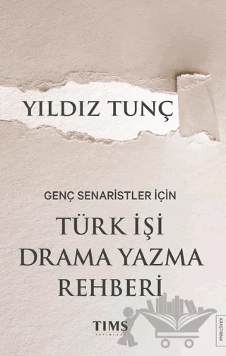 Genç Senaristler İçin Türk İşi Drama Yazma Rehberi – Yıldız Tunç – Tims Yayınları kitap kapağı