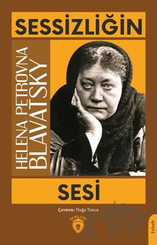Sessizliğin Sesi – Helena Petrovna Blavatsky – Dorlion Yayınları kitap kapağı