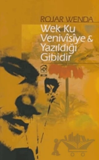 Wek Ku Venivisiye - Yazıldığı Gibidir – Rojar Wenda – Kurgu Kültür Merkezi kitap kapağı