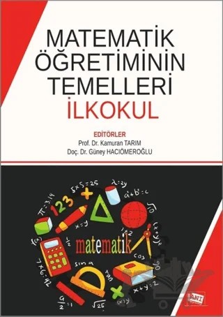 Matematik Öğretiminin Temelleri İlkokul – Güney Hacıömeroğlu, Kamuran Tarım – Anı Yayıncılık kitap kapağı