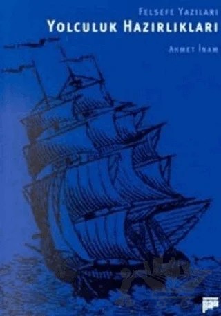 Yolculuk Hazırlıkları Felsefe Yazıları (1970-1993) – Ahmet İnam – Pan Yayıncılık kitap kapağı
