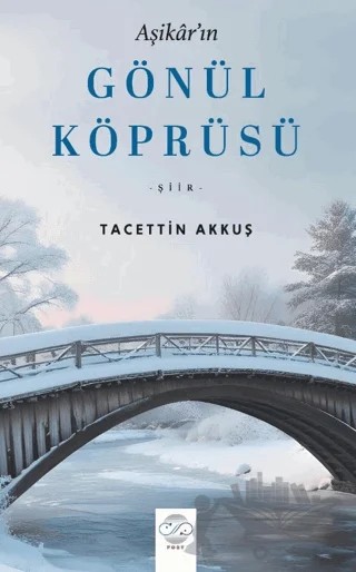 Aşikar'ın Gönül Köprüsü – Tacettin Akkuş – Post Yayınevi kitap kapağı