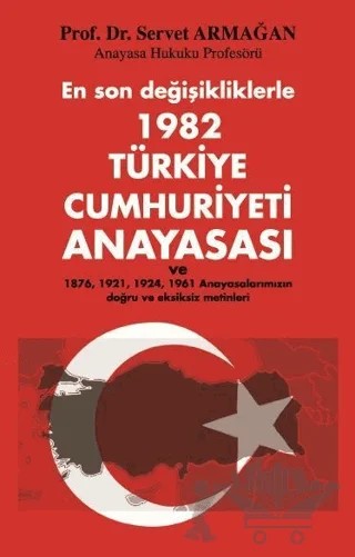 En Son Değişikliklerle 1982 Türkiye Cumhuriyeti Anayasası – Servet Armağan – Çağrı Yayınları kitap kapağı