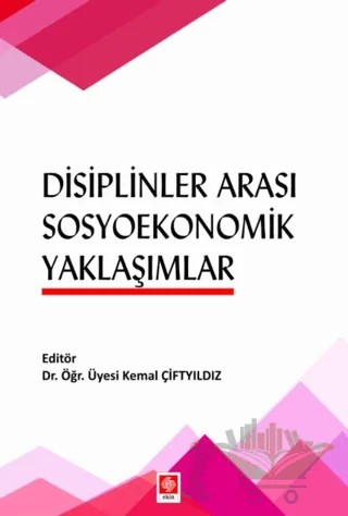 Disiplinler Arası Sosyoekonomik Yaklaşımlar – Kemal Çiftyıldız – Ekin Basım Yayın kitap kapağı