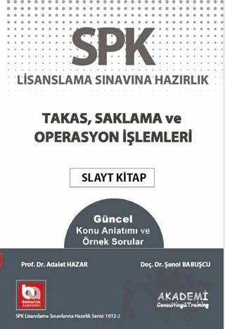 SPK Lisanslama Sınavına Hazırlık Takas Saklama ve Operasyon İşlemlerİ – Adalet Hazar, Şenol Babuşçu – Akademi Consulting Training kitap kapağı