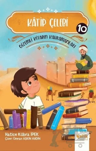 Katip Çelebi - Gizemli Kitabın Kahramanları 10 – Hatice Kübra İpek – Çelik Yayınevi kitap kapağı