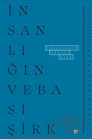 İnsanlığın Vebası: Şirk – Bayraktar Bayraklı – Düşün Yayıncılık kitap kapağı