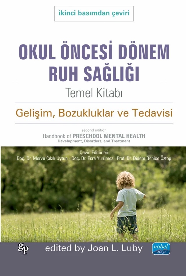 OKUL ÖNCESİ DÖNEM RUH SAĞLIĞI TEMEL KİTABI - Gelişim, Bozukluklar ve Tedavisi / Handbook of PRESCHOOL MENTAL HEALTH Development, Disorders, and Treatment – Joan L. Luby – Nobel Akademik Yayıncılık kitap kapağı