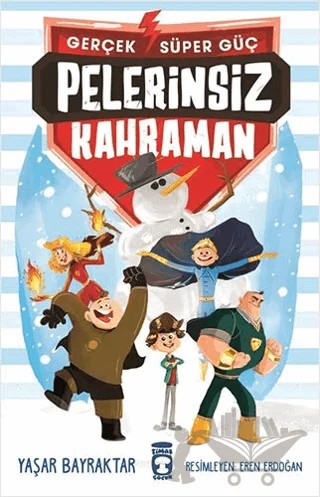 Pelerinsiz Kahraman - Gerçek Süper Güç – Yaşar Bayraktar – Timaş Çocuk kitap kapağı
