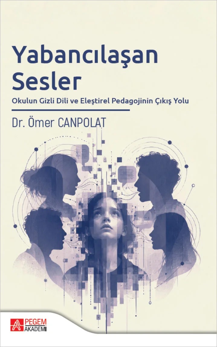 Yabancılaşan Sesler Okulun Gizli Dili ve Eleştirel Pedagojinin Çıkış Yolu – Pegem Akademi Yayıncılık kitap kapağı
