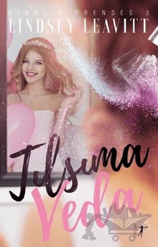 Tılsıma Veda - Kiralık Prenses 3 – Lindsey Leavitt – Artemis Yayınları kitap kapağı