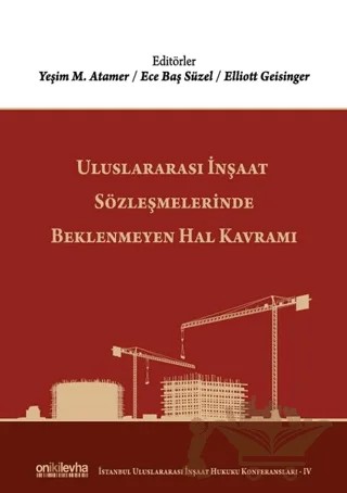 Uluslararası İnşaat Sözleşmelerinde Beklenmeyen Hal Kavramı – Ece Baş Süzel, Elliott Geisinger, Yeşim M. Atamer – On İki Levha Yayınları kitap kapağı