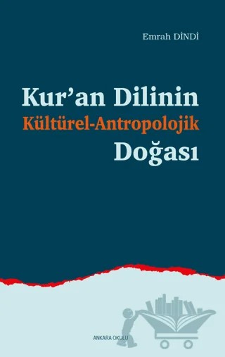 Kur’an Dilinin Kültürel-Antropolojik Doğası – Emrah Dindi – Ankara Okulu Yayınları kitap kapağı