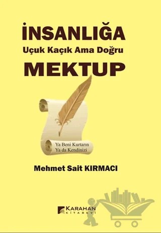 İnsanlığa Uçuk Kaçık Ama Doğru Mektup – Mehmet Sait Kırmacı – Karahan Kitabevi kitap kapağı