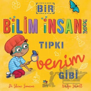 Bir Bilim İnsanı Tıpkı Benim Gibi – Shini Somara, Catherine Coe – İthaki Çocuk Yayınları kitap kapağı
