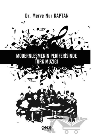 Modernleşmenin Periferisinde Türk Müziği – Merve Nur Kaptan – Gece Kitaplığı kitap kapağı