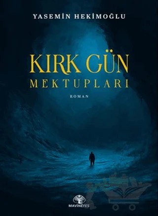 Kırk Gün Mektupları – Yasemin Hekimoğlu – Mavi Nefes Yayınları kitap kapağı