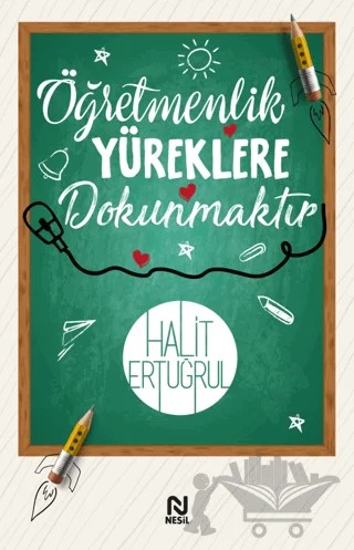Öğretmenlik Yüreklere Dokunmaktır – Halit Ertuğrul – Nesil Yayınları kitap kapağı