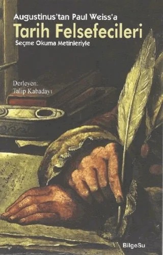 Augustinus'tan Paul Weiss'a Tarih Felsefecileri – Talip Kabadayı – BilgeSu Yayıncılık kitap kapağı