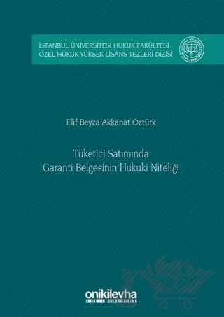 Tüketici Satımında Garanti Belgesinin Hukuki Niteliği – Elif Beyza Akkanat Öztürk – On İki Levha Yayınları kitap kapağı