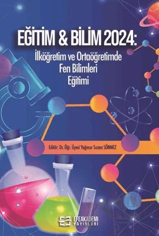 Eğitim & Bilim 2024: İlköğretim ve Ortaöğretimde Fen Bilimleri Eğitimi – Kolektif – Efe Akademi Yayınları kitap kapağı