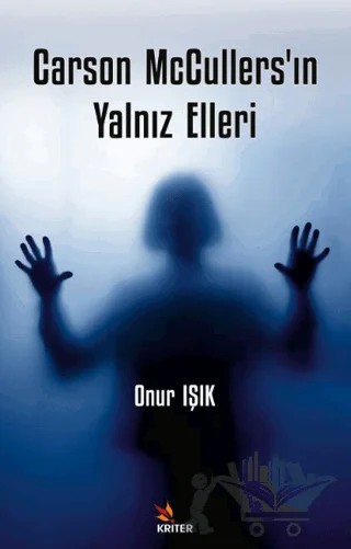Carson McCullers’ın Yalnız Elleri – Onur Işık – Kriter Yayınları kitap kapağı