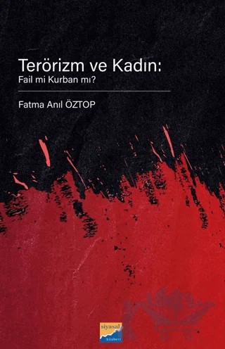 Terörizm ve Kadın: Fail Mi Kurban Mı? – Fatma Anıl Öztop – Siyasal Kitabevi kitap kapağı