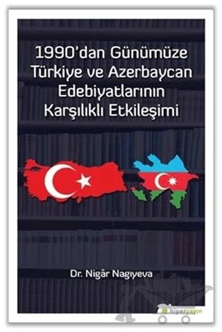 1990'dan Günümüze Türkiye ve Azerbaycan Edebiyatlarının Karşılıklı Etkileşimi – Nigar Nagıyeva – Hiperlink Yayınları kitap kapağı