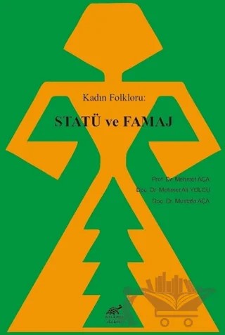 Kadın Folkloru: Statü ve Famaj – Mehmet Aça, Mehmet Ali Yolcu, Mustafa Aça – Paradigma Akademi Yayınları kitap kapağı