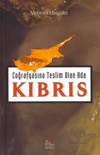 Coğrafyasına Teslim Olan Ada : Kıbrıs – Mehmet Hasgüler – Anka Yayınları kitap kapağı