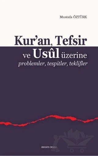 Kur’an, Tefsir ve Usul Üzerine – Mustafa Öztürk – Ankara Okulu Yayınları kitap kapağı
