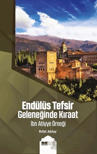 Endülüs Tefsir Geleneğinde Kıraat – Rıfat Ablay – Siyer Yayınları kitap kapağı