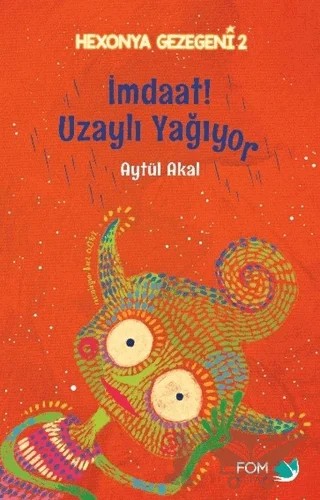 İmdaat! Uzaylı Yağıyor - Hexonya Gezegeni 2 – Aytül Akal – FOM Kitap kitap kapağı