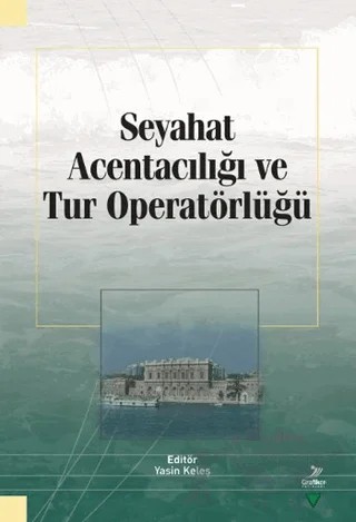Seyahat Acentacılığı ve Tur Operatörlüğü – Beril Dönmez, Elbeyi Pelit, Evren Güçer, Murat Bayram, Uğur Akdu, Yalçın Arslantürk, Yasin Keleş, Yeliz Pekerşen – Grafiker Yayınları kitap kapağı