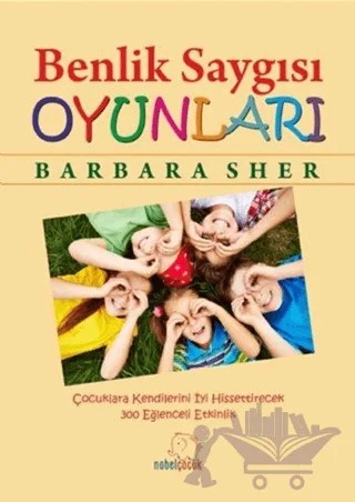 Benlik Saygısı Oyunları – Barbara Sher – Nobel Çocuk kitap kapağı