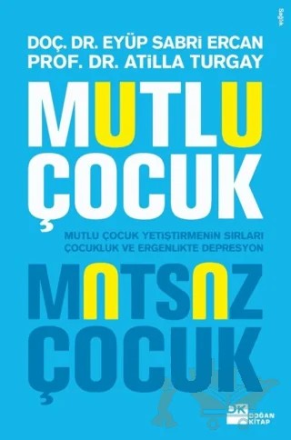 Mutlu Çocuk Mutsuz Çocuk – Atilla Turgay, Eyüp Sabri Ercan – Doğan Kitap kitap kapağı