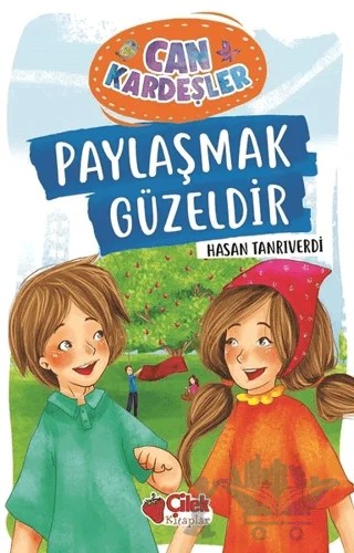 Paylaşmak Güzeldir - Can Kardeşler 1 – Hasan Tanrıverdi – Çilek Kitaplar kitap kapağı