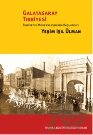 Galatasaray Tıbbiyesi – Yeşim Işıl Ülman – İstanbul Bilgi Üniversitesi Yayınları kitap kapağı