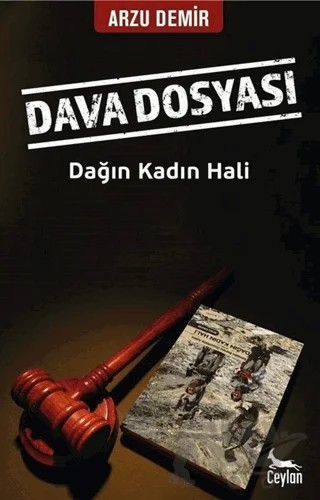 Dava Dosyası: Dağın Kadın Hali – Arzu Demir – Ceylan Yayınları kitap kapağı