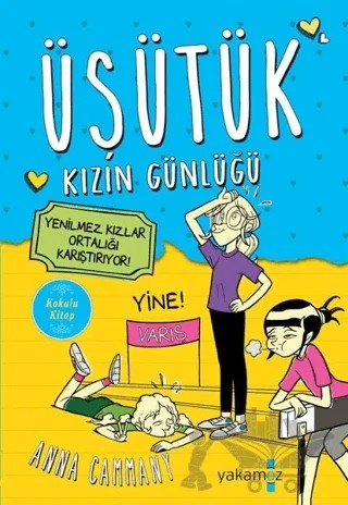 Yenilmez Kızlar Ortalığı Karıştırıyor! - Üşütük Kızın Günlüğü 2 – Anna Cammany – Yakamoz Yayınevi kitap kapağı