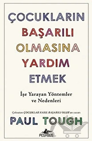 Çocukların Başarılı Olmasına Yardım Etmek – Paul Tough – Pegasus Yayınları kitap kapağı